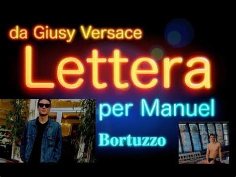 lettera versace a manuel bortuzzo|Lettera per Manuel Bortuzzo da Giusy Versace .